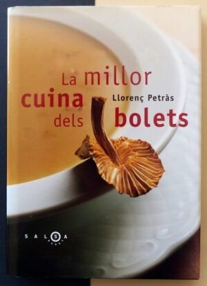 PETRÀS, Llorenç - La millor cuina dels bolets.