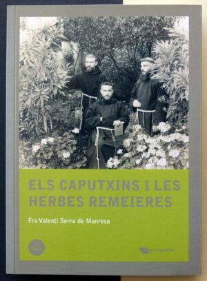 SERRA de MANRESA, Fra Valentí - Els caputxins i les herbes remeieres.