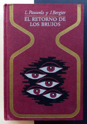 PAUWELS, L. y BERGIER, J. - El retorno de los brujos.