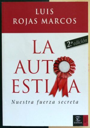 ROJAS MARCOS, José Luis - La autoestima. Nuestra fuerza secreta.