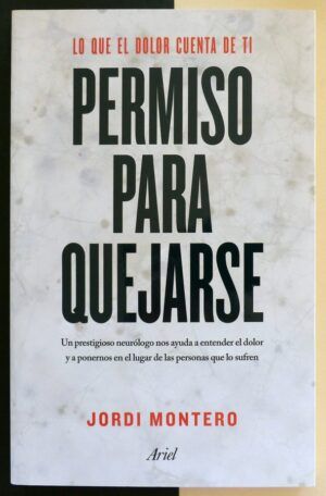 MONTERO, Jordi - Lo que el dolor cuenta de ti. Permiso para quejarse.