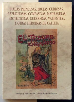 BRAVO-VILLASANTE, Carmen (Prólogo y selección) - Hadas, princesas, brujas, curiosas, caprichosas, compasivas, madrastras, protectoras, guerreras, valientes... y otras heroínas de Calleja.