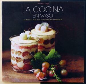 PRANDONI, Anna y ZAGO, Fabio - La cocina en vaso. 43 recetas para los paladares más exquisitos.