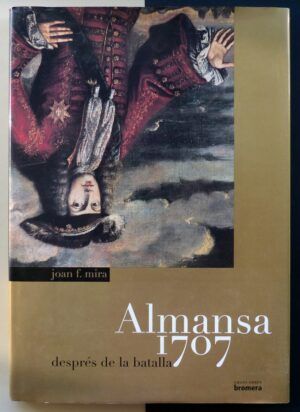 MIRA, Joan F. - Almansa 1707 després de la batalla.