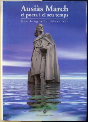 MATOSES, Rafael y VENDRELL, Salvador - Ausiàs March el poeta i el seu temps. Una biografía illustrada.
