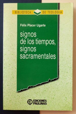 PLACER UGARTE, Félix - Signos de los tiempos, signos sacramentales.