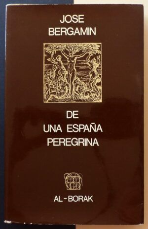 BERGAMÍN, José - De una España peregrina.