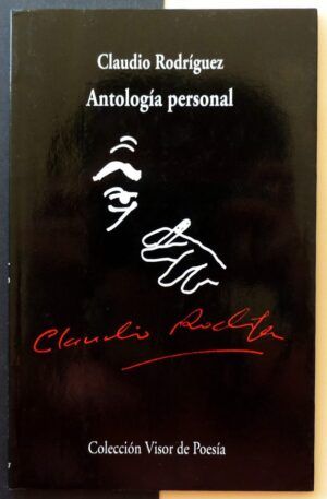 RODRÍGUEZ, Claudio - Antología personal.