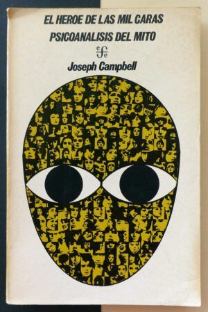 CAMPBELL, Joseph - El héroe de las mil caras. Psicoanálisis del mito.