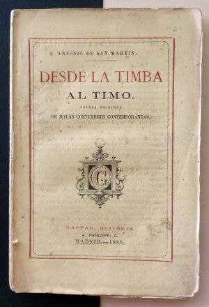 SAN MARTÍN, Antonio de - Desde la timba al timo. Novela de malas costumbres contemporáneas.