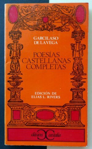 VEGA, Garcilaso de la - Poesías castellanas completas.