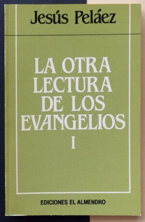 PELÁEZ, Jesús - La otra lectura de los evangelios, I.