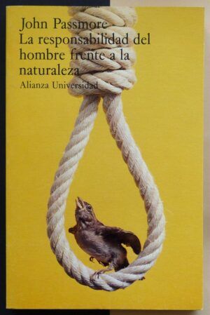 PASSMORE, John - La responsabilidad del hombre frente a la naturaleza.