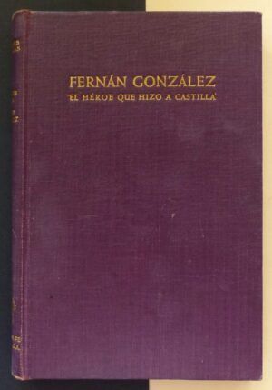 PÉREZ de URBEL, Fray Justo - Fernán González, el héroe que hizo a Castilla.