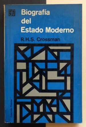 CROSSMAN, R.H.S. - Biografía del Estado Moderno.