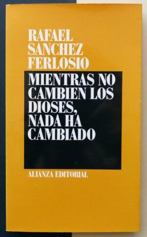 SÁNCHEZ FERLOSIO, Rafael - Mientras no cambien los dioses, nada ha cambiado.