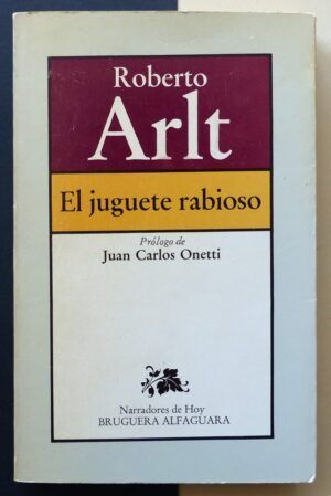 ARLT, Roberto - El juguete rabioso.