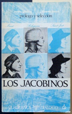 Emilio Gilolmo y J. Álvarez Junco (Selección y prólogo) - Los jacobinos.