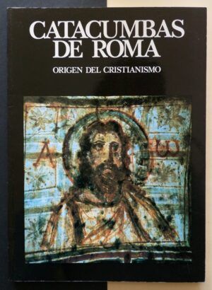 MANCINELLI, Fabrizio - Catacumbas de Roma. Origen del Cristianismo.