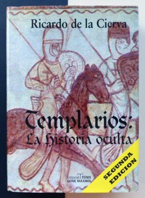 CIERVA, Ricardo de la - Templarios, la cara oculta. Las cuatro dimensiones del Temple.