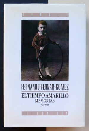 FERNÁN-GÓMEZ, Fernando - El tiempo amarillo. Memorias 1921-1943. Volumen I.