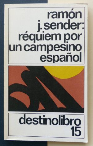 SENDER, Ramón J. - Réquiem por un campesino español.