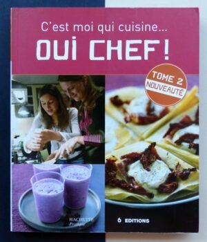 GALARD, Aude de; GOGOIS, Leslie - C'est moi qui cuisine.. Oui Chef!. Tome 2.