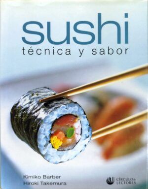 BARBER, Kimiko y TAKEMURA, Hiroki - Sushi, técnica y sabor.