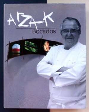 ARZAK, Juan Mari - ARZAK. Bocados.