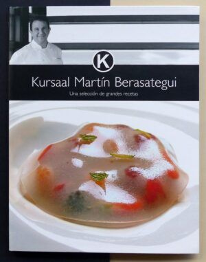 BERASATEGUI, Martín y CABRERA DURÁN, Raúl - Kursaal Martín Berasategui: Una selección de grandes recetas.