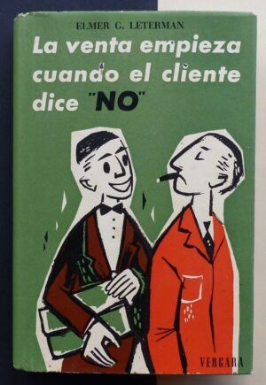 LETERMAN, Elmer G. - La venta empieza cuando el cliente dice "no".