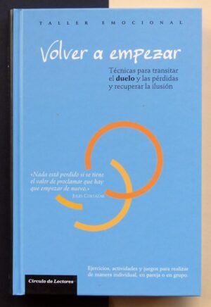 MORÉ, Salvador y SEVILLA, Marta - Volver a empezar. Técnicas para transitar el duelo y las pérdidas y recuperar la ilusión.