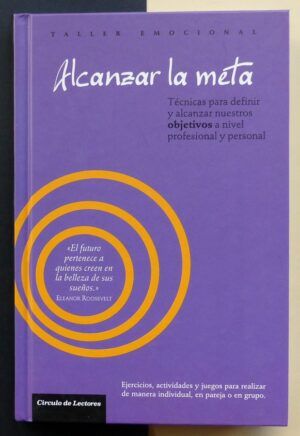 MORÉ, Salvador y SEVILLA, Marta - Alcanzar la meta. Técnicas para definir y alcanzar nuestros objetivos a nivel profesional y personal.