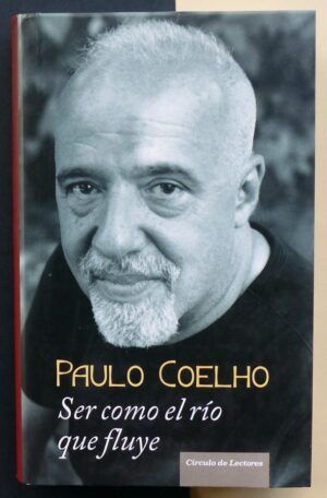 COELHO, Paulo - Ser como el río que fluye. Relatos 1998-2005.