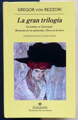 REZZORI, Gregor von - La gran trilogía: Un armiño en Chernopol, Memorias de un antisemita, Flores en la nieve.
