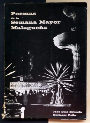 ESTRADA, José Luis y PEÑA, Baltasar - Poemas de la Semana Mayor Malagueña.
