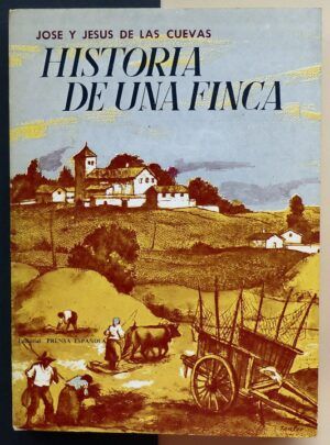 CUEVAS, José y Jesús de las - Historia de una finca.