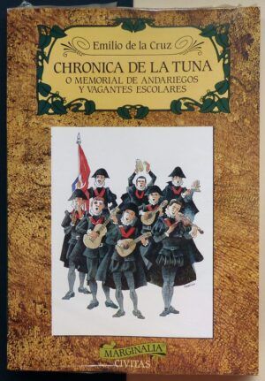 CRUZ, Emilio de la - Chrónicas de la tuna o memorial de andariegos y vagantes escolares.