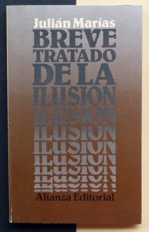 MARÍAS, Julián - Breve tratado de la ilusión.