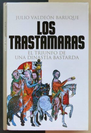 VALDEÓN BARUQUE, Julio - Los Trastámaras. El triunfo de una dinastía bastarda.
