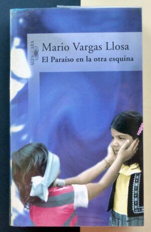 VARGAS LLOSA, Mario - El Paraíso en la otra esquina.