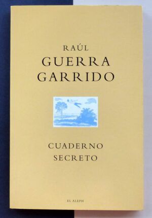 GUERRA GARRIDO, Raúl - Cuaderno secreto.