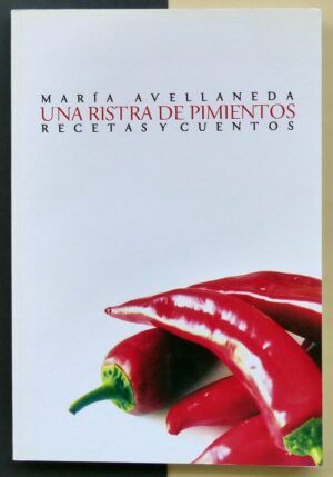 AVELLANEDA, María - Una ristra de pimientos. Recetas y cuentos.