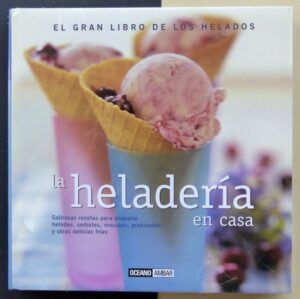 ARGÜELLES, Aida - El gran libro de los helados. La heladería en casa.