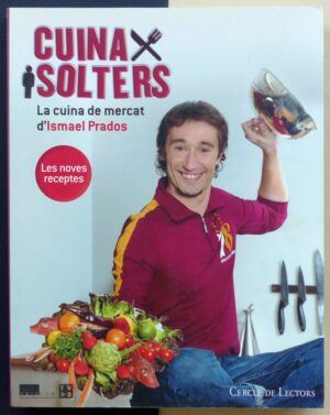 PRADOS, Ismael - Cuina per solters. La cuina de mercat.