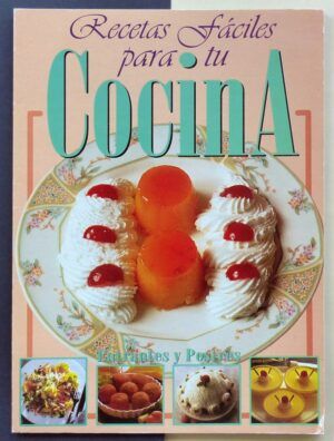 VV.AA. - Recetas fáciles para tu cocina. Entrantes y Postres.