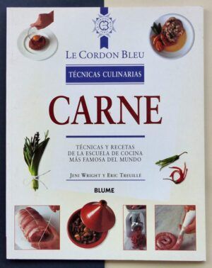 WRIGHT, Jeni y TREUILLÉ, Eric - Le Cordon Bleu. Técnicas culinarias. Carne.