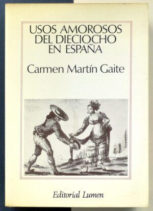MARTÍN GAITE, Carmen - Usos amorosos del dieciocho en España.