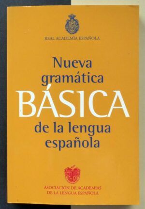 Asociación de Academias de la Lengua española. - Nueva gramática básica de la lengua española.