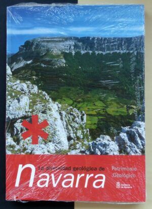 GALÁN PÉREZ, Gustavo y PALACIO SUÁREZ, Jaime - La diversidad geológica de Navarra.